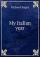My Italian year, Richard Bagot 
