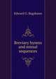 Breviary hymns and missal sequences, Edward G. Bagshawe 
