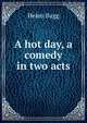A hot day, a comedy in two acts, Helen Bagg 