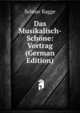 Das Musikalisch-Schone: Vortrag (German Edition), Selmar Bagge 