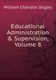 Educational Administration & Supervision, Volume 8, Bagley, William C. (William Chandler), 1874-1946 