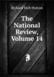 The National Review, Volume 14, Richard Holt Hutton 
