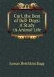 Curl, the Best of Bull-Dogs: A Study in Animal Life, Lyman Hotchkiss Bagg 