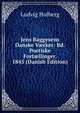 Jens Baggesens Danske V?rker: Bd. Poetiske Fort?llinger. 1845 (Danish Edition), Robert Eduard Prutz 