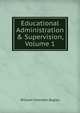 Educational Administration & Supervision, Volume 1, Bagley, William C. (William Chandler), 1874-1946 