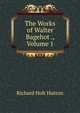 The Works of Walter Bagehot ., Volume 1, Richard Holt Hutton 