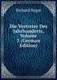 Die Vertreter Des Jahrhunderts, Volume 3 (German Edition), Richard Bagot 