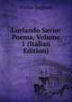 L'orlando Savio: Poema, Volume 1 (Italian Edition), Pietro Bagnoli 