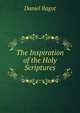 The Inspiration of the Holy Scriptures, Daniel Bagot 