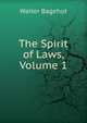 The Spirit of Laws, Volume 1, Bagehot, Walter, 1826-1877 