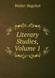 Literary Studies, Volume 1, Bagehot, Walter, 1826-1877 
