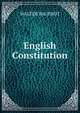 English Constitution, Bagehot, Walter, 1826-1877 