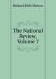 The National Review, Volume 7, Richard Holt Hutton 