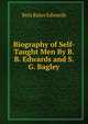 Biography of Self-Taught Men By B. B. Edwards and S. G. Bagley., Bela Bates Edwards 