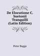 De Elocutione C. Suetonii Tranquilli (Latin Edition), Peter Bagge 
