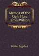 Memoir of the Right Hon. James Wilson, Bagehot, Walter, 1826-1877 