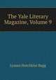 The Yale Literary Magazine, Volume 9, Lyman Hotchkiss Bagg 