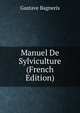 Manuel De Sylviculture (French Edition), Gustave Bagneris 