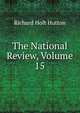 The National Review, Volume 15, Richard Holt Hutton 