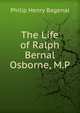 The Life of Ralph Bernal Osborne, M.P., Philip Henry Bagenal 