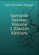 Samlede Vaerker, Volume 1 (Danish Edition), Carl Christian Bagger 