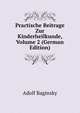 Practische Beitrage Zur Kinderheilkunde, Volume 2 (German Edition), Adolf Baginsky 