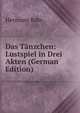 Das Tanzchen: Lustspiel in Drei Akten (German Edition), Hermann Bahr 
