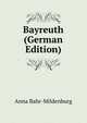 Bayreuth (German Edition), Anna Bahr-Mildenburg 