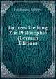 Luthers Stellung Zur Philosophie (German Edition), Ferdinand Bahlow 