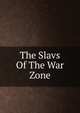 The Slavs Of The War Zone, 