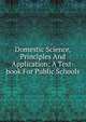Domestic Science, Principles And Application; A Text-book For Public Schools, 