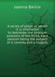 A series of plays: in which it is attempted to delineate the stronger passions of the mind, each passion being the subject of a comedy and a tragedy, Joanna Baillie 