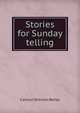 Stories for Sunday telling, Carolyn Sherwin Bailey 