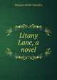 Litany Lane, a novel, Margaret Baillie-Saunders 
