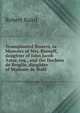 Transplanted flowers, or Memoirs of Mrs. Rumpff, daughter of John Jacob Astor, esq., and the Duchess de Broglie, daughter of Madame de Sta?l, Baird, Robert 