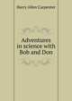 Adventures in science with Bob and Don, Harry Allen Carpenter 