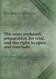 The onus probandi, preparation for trial, and the right to open and conclude, William H. b. 1831 Bailey 