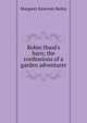 Robin Hood's barn; the confessions of a garden adventurer, Margaret Emerson Bailey 