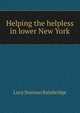 Helping the helpless in lower New York, Lucy Seaman Bainbridge 