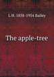 The apple-tree, L H. 1858-1954 Bailey 