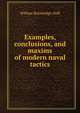 Examples, conclusions, and maxims of modern naval tactics, William Bainbridge-Hoff 