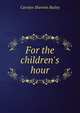 For the children's hour, Carolyn Sherwin Bailey 