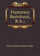 Francesco Bartolozzi, R.A.;, James Thomas Herbert Baily 