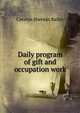 Daily program of gift and occupation work, Carolyn Sherwin Bailey 