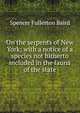On the serpents of New York; with a notice of a species not hitherto included in the fauna of the state, Spencer Fullerton Baird 