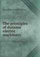 The principles of dynamo electric machinery, Benjamin Franklin Bailey 