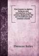 First lessons in algebra, being an easy introduction to that science; designed for the use of academies and common schools, Ebenezer Bailey 