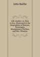 Life-studies: or, How to live. Illustrated in the biographies of Bunyan, Tersteegen, Montgomery, Perthes, and Mrs. Winslow, John Baillie 
