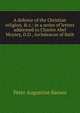 A defence of the Christian religion, & c.: in a series of letters addressed to Charles Abel Moysey, D.D., Archdeacon of Bath, Peter Augustine Baines 