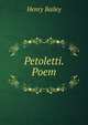Petoletti. Poem, Henry Bailey 